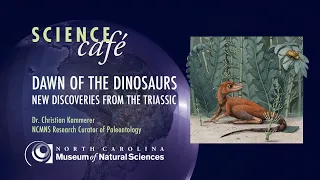Virtual Science Cafe: Dawn of the Dinosaurs: New Discoveries from the Triassic