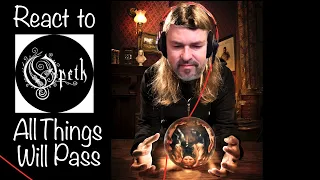 Opeth "All Things will Pass"    (reaction ep. 230)