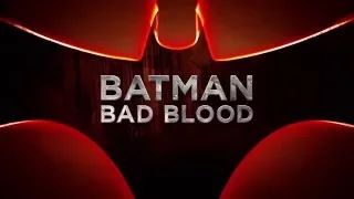 Бэтмен: Плохая кровь / Batman: Bad Blood Trailer