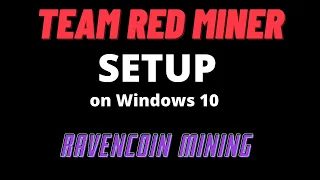 Team Red Miner (AMD gpu + Windows) setup to mine Ravencoin