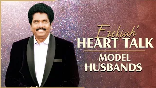 Ezekiah' Heart talk - Model Husbands | Prophet Ezekiah Francis