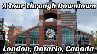 A Tour Through Downtown London, Ontario, Canada 🇨🇦