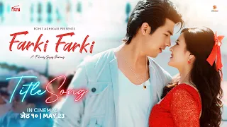 FARKI FARKI || Nepali Movie Title Song || ANMOL KC, JASSITA GURUNG || 2024 / 2081