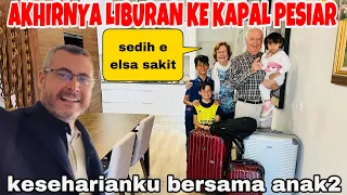 AKHIRNYA LIBURAN KE KAPAL PESIAR (KESEHARIANKU BERSAMA 3 ANAK) ELSA SAKIT BATUK PILEK BARU KE DOKTER