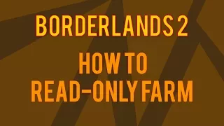 Borderlands 2 | How to Read-Only Farm | Farm Quest Items without Alt+F4