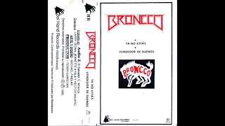 Broncco - Ya No Estás • Vendedor De Sueños (1990) [Cassette Rip]