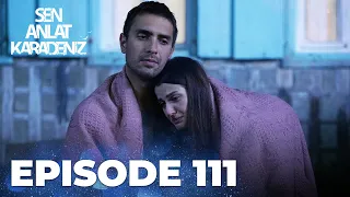 Sen Anlat Karadeniz | Lifeline - Episode 111