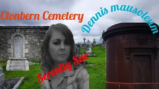 Dennis Mausoleum and clonbern cemetery