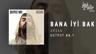 #Aksan #OutputNr1 Aksan - Bana İyi Bak (Output Nr1)