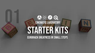 Eurorack Starter Kits | Episode 01 | Greatness in Small Steps