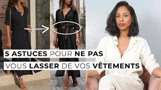 Comment ne pas vous lasser de vos vêtements ? 5 astuces géniales !