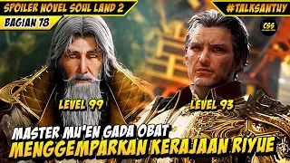 Master Mu En Level 99 Menggemparkan Kekaisaran Matahari Bulan 🔥 - SOUL LAND 2 DONGHUA 78