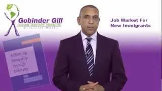 Job Market For New Immigrants - Gobinder Gill - Diversity Works