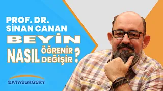 Prof. Dr. Sinan CANAN | Beyin Nasıl Öğrenir, Nasıl Değişir? | DATASURGERY #4