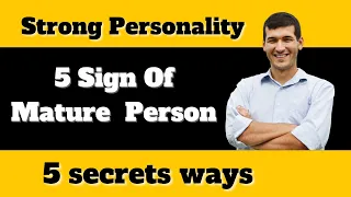 5 Signs of Mature Person ? Strong personality 2023