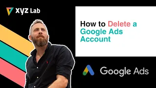 How to Delete a Google Ads Account