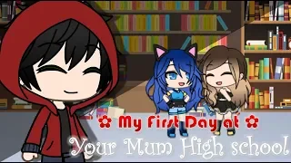 "My first day at Ur Mum High School" (ItsFunneh Gacha Life)