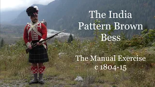 The India Pattern Brown Bess: The Manual Exercise  c.1804-1815