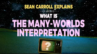 Sean Carroll explains: what is the many-worlds interpretation?