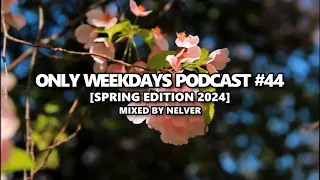 ONLY WEEKDAYS PODCAST #44 (SPRING EDITION 2024) [Mixed by Nelver] Drum & Bass