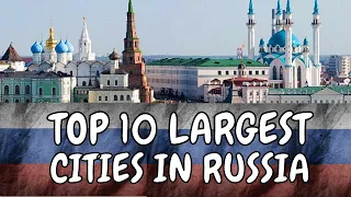 Top 10 Largest Cities In Russia 2022