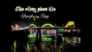 Du lịch Đà Nẵng ngắm cảnh sông Hàn và xem cầu rồng phun lửa