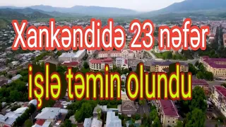 Xankəndidə 23 nəfər işlə təmin olundu