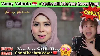 VANNY VABIOLA - You're Still The One (Cover Song) | FILIPINA REACTS