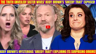 "SHOCKING: The Dark Secret Behind Kody Brown's 'Greedy Trait' Unveiled - He Faced Ex-wives Trouble!"