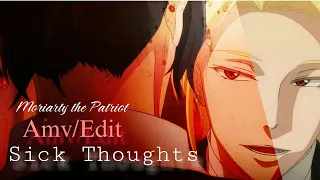 Moriarty the Patriots Amv/Edit Sick Thoughts