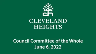 Cleveland Height Council Committee of the Whole June 6, 2022