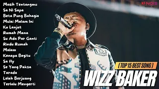 WIZZ BAKER (TOP 15 BEST SONG) - Masih Tentangmu | Full Album 2023