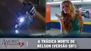 Amores Verdadeiros - A Morte de Nelson (Versão SBT/2021)