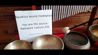 Aquarius sound meditation You are the source