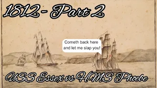 1812 - Part 2 - USS Essex vs HMS Phoebe