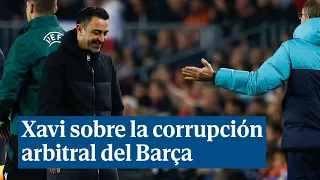 Xavi, sobre la corrupción arbitral del Barça: "Si yo veo que ganamos con trampas, me voy para casa"