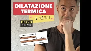 LEZIONE DI FISICA! Lezione fisica DILATAZIONE TERMICA, DILATAZIONE LINEARE, DILATAZIONE VOLUMICA