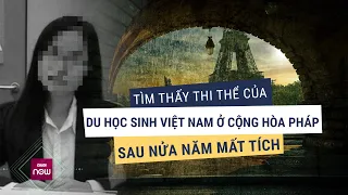 Vụ nữ sinh mất tích gần nửa năm ở châu Âu: Cuộc gọi cuối cùng với gia đình kéo dài 2 tiếng | VTC Now