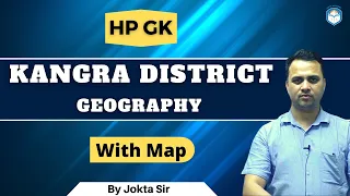 Kangra District Geography through Map | HP GK | By Jokta sir | Jokta Academy
