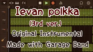 【Original Instrumental】Ievan polkka(3rd ver.)【Made with Garage Band】