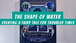 The Shape of Water Creating a Fairy Tale for Troubled Times (flip through) Artbook