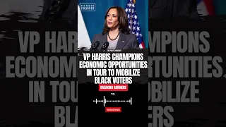 Breaking Barriers: VP Harris Champions Economic Opportunities in Tour to Mobilize Black Voters