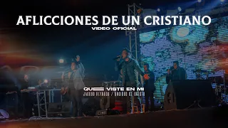 AFLICCIONES DE UN CRISTIANO | VIDEO OFICIAL | QUE VISTE EN MI | LOS UNGIDOS DE CRISTO