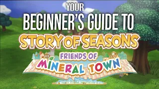 Your Beginner's Guide to Story of Seasons: Friends of Mineral Town!