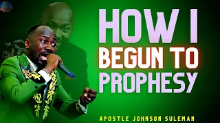 HOW I BEGAN TO PROPHESY | APOSTLE JOHNSON SULEMAN SPEAKS | 6 KEYS TO START PROPHESYING