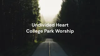 Undivided Heart by College Park Worship | Lyric video