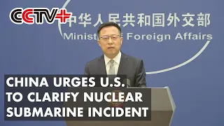 China Urges U.S. to Clarify Nuclear Submarine Incident