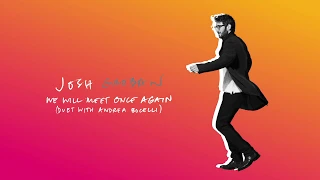Josh Groban with Andrea Bocelli - We Will Meet Once Again (Official Audio)