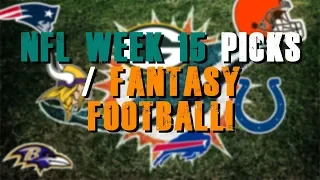 NFL Week 15 Picks & Predictions!/Fantasy Football Playoffs!