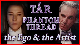 TÁR & Phantom Thread | Film Analysis